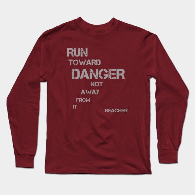 Run Toward Danger Not Away From it - great book quote Long Sleeve T-Shirt by LA Hatfield